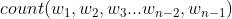 count(w_{1}, w_{2}, w_{3} ... w_{n-2}, w_{n-1})