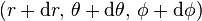 (r+\mathrm{d}r, \,\theta+\mathrm{d}\theta, \, \phi+\mathrm{d}\phi)