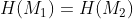 H(M_{1})=H(M_{2})