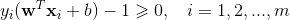 y_i(\mathbf{w}^T\mathbf{x}_i+b)-1\geqslant 0,\; \; \; i=1,2,...,m