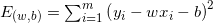 {E_{\left ( w,b \right )}} = \sum_{i=1}^{m}\left ( {y_i}-w{x_i}-b \right )^{2}