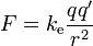 F = k_{\mathrm{e}}\frac{qq'}{r^2}\,\!