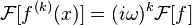 \mathcal{F}[f^{(k)}(x)]=( i \omega)^{k} \mathcal{F}[f]