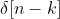 \delta [n-k]