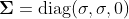 \boldsymbol{\Sigma}=\operatorname{diag}(\sigma, \sigma, 0)