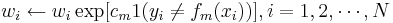 w_i \leftarrow w_i \exp[c_m 1(y_i \neq f_m(x_i))], i = 1,2,\cdots,N