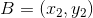 B = (x_{2},y_{2})