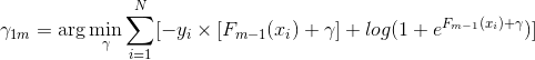 \gamma_{1m}=\arg \min_{\gamma}\sum_{i=1}^N[-y_i \times [F_{m-1}(x_i)+\gamma]+log(1+e^{F_{m-1}(x_i)+\gamma})]