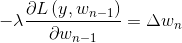 -\lambda \frac{\partial L\left(y, w_{n-1}\right)}{\partial w_{n-1}}=\Delta w_{n}