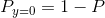 P_{y=0} = 1-P