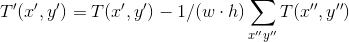 {T}'({x}',{y}')=T({x}',{y}')-1/(w\cdot h)\sum_{x''y''}T(x'',y'')