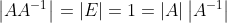 \left | AA^{-1} \right |=\left | E \right |=1=\left | A \right |\left | A^{-1} \right |