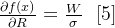 \frac{\partial f(x)}{\partial R} = \frac{W}{\sigma} \, \, \, \, [5]