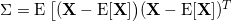 \small {\centering \Sigma=\operatorname{E}\big[(\textbf X-\operatorname{E}[\textbf X]\big)(\textbf X-\operatorname{E}[\textbf X])^T}