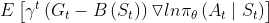 E\left [ \gamma ^{t}\left ( G_{t}-B\left ( S_{t} \right ) \right ) \triangledown ln\pi _{\theta }\left ( A_{t}\mid S_{t} \right ) \right ]