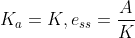 K_{a}=K,e_{ss}=\frac{A}{K}