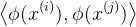 \left \langle \phi (x^{(i)}),\phi(x^{(j)}) \right \rangle