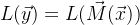 L(\vec{y}) = L(\vec{M}(\vec{x}))