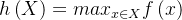 h\left ( X \right )=max_{x\in X}f\left ( x \right )