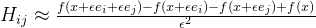 H_{ij} \approx \frac{f(x + \epsilon e_i + \epsilon e_j) - f(x + \epsilon e_i) - f(x + \epsilon e_j) + f(x)}{\epsilon^2}