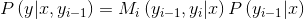 P\left ( y|x,y_{i-1} \right )=M_{i}\left ( y_{i-1},y_{i}|x \right )P\left ( y_{i-1}|x \right )