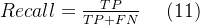 \large Recall=\frac{TP}{TP+FN}\; \; \; \; \left ( 11 \right )