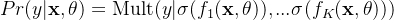 Pr(y|\mathbf{x},\theta)=\mathrm{Mult}(y|\sigma(f_1(\mathbf{x},\theta)),...\sigma(f_K(\mathbf{x},\theta)))