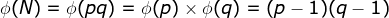 \phi(N) = \phi(pq) = \phi(p) \times \phi(q) = (p-1)(q-1)