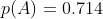 p(A)=0.714