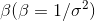 \beta(\beta=1/\sigma^2)