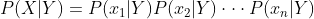 P(X|Y) = P(x_1|Y)P(x_2|Y)\cdot\cdot \cdot P(x_n|Y)