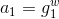 a_{1}=g_{1}^{w}