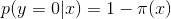 p(y = 0|x) =1-\pi (x)