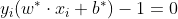 y_{i}(w^{\ast }\cdot x_{i} + b^{\ast })-1 = 0