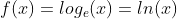 f(x) = log_{e}(x) = ln(x)