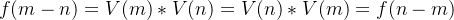 f(m - n) = V(m)*V(n) = V(n) *V(m) = f(n-m)