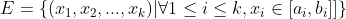 E=\left \{ (x_{1},x_{2},...,x_{k})|\forall 1\leq i\leq k,x_{i}\in \left [ a_{i},b_{i}] \right ] \right \}