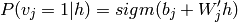 P(v_j=1|h) = sigm(b_j + W'_j h)