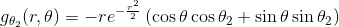 \begin{align*} g_{\theta_{2} }(r,\theta )=-re^{-\frac{r^{2}}{2} } \left ( \cos\theta\cos\theta_{2}+ \sin\theta \sin\theta_{2} \right )\end{align*}