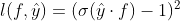 l(f, \hat{y}) = (\sigma (\hat{y}\cdot f) - 1)^{2}