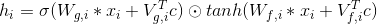 h_{i} = \sigma (W_{g,i} * x_{i} + V_{g,i}^{T} c ) \odot tanh(W_{f,i} * x_{i} + V_{f,i}^{T} c)