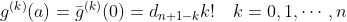 g^{(k)}(a)=\bar g^{(k)}(0)=d_{n+1-k}k!\quad k=0,1,\cdots,n