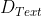 D_{Text}