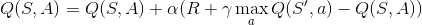 Q(S,A) = Q(S,A) + \alpha(R+\gamma \max_aQ(S',a) - Q(S,A))