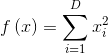 f\left ( x \right )=\sum_{i=1}^{D}x_{i}^{2}