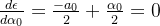 \frac{d\mathsf{\epsilon}}{d\alpha_0} = \frac{- a_0}{2} + \frac{\alpha_0}{2}=0