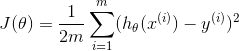 J(\theta)=\frac{1}{2m}\sum_{i=1}^{m}(h_{\theta}(x^{(i)})-y^{(i)})^2