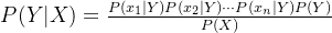 P(Y|X) = \frac{P(x_1|Y)P(x_2|Y)\cdot \cdot \cdot P(x_n|Y)P(Y)}{P(X)}