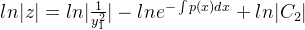 ln|z|=ln|\frac{1}{y_{1}^{2}}|-lne^{-\int p(x)dx}+ln|C_{2}|