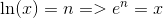 \ln(x)=n => e^n =x